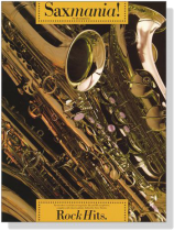 Saxmania! Rock Hits. for all Saxophones. Saxmania! Rock Hits. for all Saxophones.