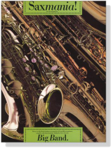 Saxmania! Big Band. for all Saxophones. Saxmania! Big Band. for all Saxophones.
