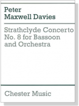 Peter Maxwell Davies【Strathclyde Concerto , No. 8】for Bassoon and Orchestra Peter Maxwell Davies【Strathclyde Concerto , No. 8】for Bassoon and Orchestra