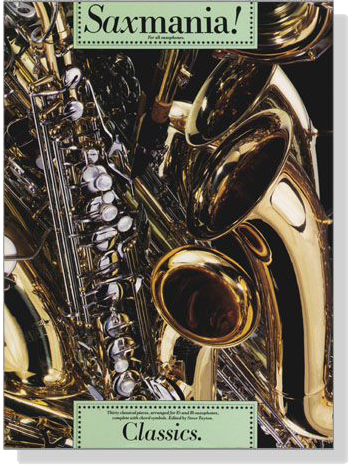 Saxmania! Classics. for all Saxophones. Saxmania! Classics. for all Saxophones.