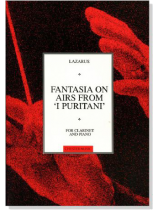 Lazarus【Fantasia On Airs From- I Puritani】for Clarinet and Piano Lazarus【Fantasia On Airs From- I Puritani】for Clarinet and Piano