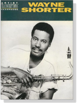 【Wayne Shorter】Artist Transcriptions ‧Saxophone 【Wayne Shorter】Artist Transcriptions ‧Saxophone