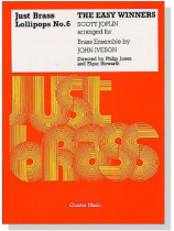 Scott Joplin【The Easy Winners】for Brass Ensemble , Just Brass Lollipops No.6 Scott Joplin【The Easy Winners】for Brass Ensemble , Just Brass Lollipops No.6
