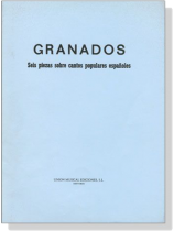Granados【Seis Piezas Sobre Cantos Populares Espanoles】for Piano Granados【Seis Piezas Sobre Cantos Populares Espanoles】for Piano