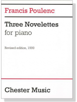 Francis Poulenc【Three Novelettes】for Piano Francis Poulenc【Three Novelettes】for Piano