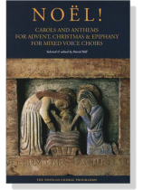 【Noël!】Carols and Anthems for Advent, Christmas & Epiphany for Mixed Voice Choirs 【Noël!】Carols and Anthems for Advent, Christmas & Epiphany for Mixed Voice Choirs