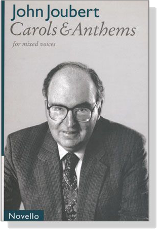 John Joubert【Carols & Anthems】For Mixed Voices John Joubert【Carols & Anthems】For Mixed Voices