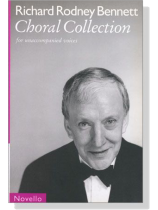 Richard Rodney Bennett【Choral Collection】for Unaccompanied Voices Richard Rodney Bennett【Choral Collection】for Unaccompanied Voices