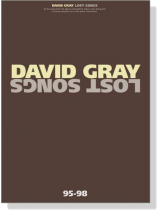 David Gray【Lost Songs 95-98】for Piano, Voice and Guitar David Gray【Lost Songs 95-98】for Piano, Voice and Guitar