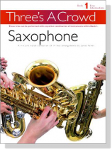 Three's A Crowd【Book 1】Saxophone Three's A Crowd【Book 1】Saxophone
