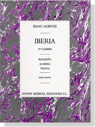 Isaac Albéniz【Iberia】2e Cahier, Rondena ,Almeria, Triana Para Piano	