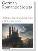 【German Romantic Motets】Brahms to Mendelssohn 【German Romantic Motets】Brahms to Mendelssohn