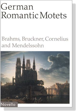 【German Romantic Motets】Brahms to Mendelssohn 【German Romantic Motets】Brahms to Mendelssohn