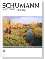 Schumann【Aufschwung (Soaring) Opus 12 , No. 2】for The Piano Schumann【Aufschwung (Soaring) Opus 12 , No. 2】for The Piano