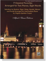 【7 Classical Favorites】Arranged for Two Pianos, Eight Hands 【7 Classical Favorites】Arranged for Two Pianos, Eight Hands