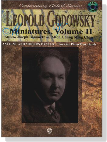Leopold Godowsky Miniatures, Volume Ⅱ【CD+樂譜】Ancient and Modern Dances For One Piano , Four Hands