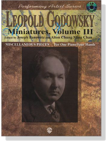 Leopold Godowsky Miniatures, Volume Ⅲ 【CD+樂譜】Miscellaneous Pieces For One Piano , Four Hands Leopold Godowsky Miniatures, Volume Ⅲ 【CD+樂譜】Miscellaneous Pieces For One Piano , Four Hands