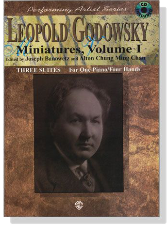Leopold Godowsky Miniatures, VolumeⅠ【CD+樂譜】Three Suites For One Piano , Four Hands Leopold Godowsky Miniatures, VolumeⅠ【CD+樂譜】Three Suites For One Piano , Four Hands