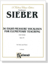 Sieber【36 Eight-Measure Vocalises for Elementary Teaching For Tenor , Opus 95】For Voice and Piano Sieber【36 Eight-Measure Vocalises for Elementary Teaching For Tenor , Opus 95】For Voice and Piano