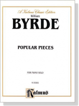 Byrde【Popular Pieces】for Piano Solo Byrde【Popular Pieces】for Piano Solo