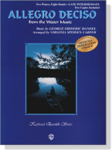 Handel【Allegro Deciso-From The Water Music】for Two Pianos , Eight Hands Handel【Allegro Deciso-From The Water Music】for Two Pianos , Eight Hands