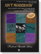 【Ain't Misbehavin'】for Two Pianos , Four Hands (Early Advanced) 【Ain't Misbehavin'】for Two Pianos , Four Hands (Early Advanced)