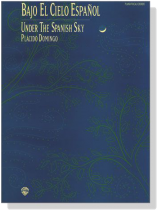 Bajo El Cielo Espanol‧Under The Spanish Sky【Placido Domingo】for Piano/Vocal/Chords Bajo El Cielo Espanol‧Under The Spanish Sky【Placido Domingo】for Piano/Vocal/Chords
