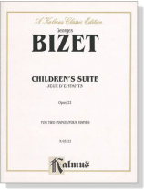 Bizet【Children's Suite(Jeux D'Enfants) Opus 22】for Two Pianos, Four Hands Bizet【Children's Suite(Jeux D'Enfants) Opus 22】for Two Pianos, Four Hands