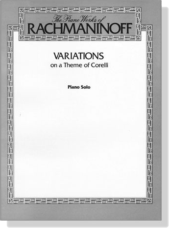 The Piano Works of Rachmaninoff【Variations on a Theme of Corelli】Piano Solo