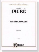 Faure【Six Barcarolles】for Piano Faure【Six Barcarolles】for Piano