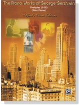 The Piano Works of George Gershwin【Preludes (Ⅰ-Ⅲ)】Solo Piano The Piano Works of George Gershwin【Preludes (Ⅰ-Ⅲ)】Solo Piano