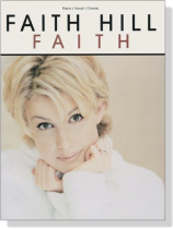 Faith Hill【Faith】Piano/Vocal/Chords Faith Hill【Faith】Piano/Vocal/Chords