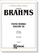 Brahms【Piano Works】Volume 3, for Piano Brahms【Piano Works】Volume 3, for Piano