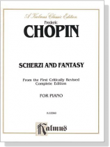 Chopin【Scherzi and Fantasy】for Piano Chopin【Scherzi and Fantasy】for Piano