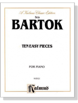 Béla Bartók【Ten Easy Pieces】for Piano Béla Bartók【Ten Easy Pieces】for Piano