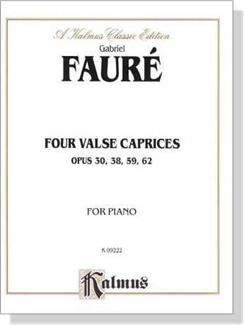 Faure【Four Valse Caprices 】for Piano , Op.30, 38, 59, 62