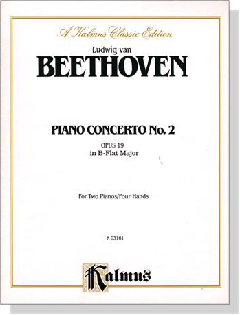 Beethoven【Piano Concerto No. 2 in B-Flat Major, Op. 19】for Two Pianos/Four Hands