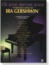 The Great American Lyricist【19 Fabulous Songs】By Ira Gershwin for Easy Piano The Great American Lyricist【19 Fabulous Songs】By Ira Gershwin for Easy Piano