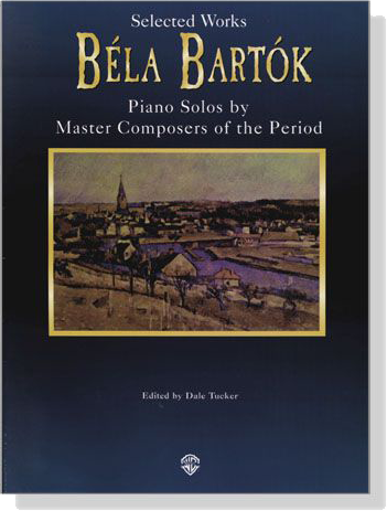 Bela Bartok【Selected Works】Piano Solos by Master Composers of the Period
