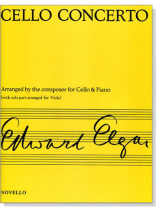 Edward Elgar 【Cello Concerto Op. 85】 for Cello and Piano Edward Elgar 【Cello Concerto Op. 85】 for Cello and Piano