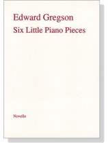 Edward Gregson【Six】Little Piano Pieces Edward Gregson【Six】Little Piano Pieces