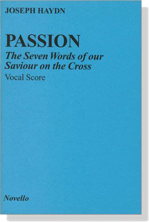 Haydn【Passion-The Seven Words of our Saviour on the Cross】Vocal Score Haydn【Passion-The Seven Words of our Saviour on the Cross】Vocal Score