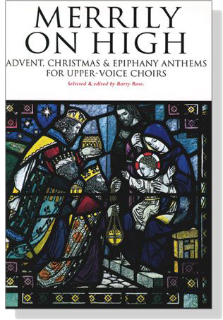 【Merrily on High】Advent, Christmas & Epiphany Anthems for Upper-Voice Choirs