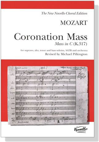 Mozart【Coronation Mass-Mass in C (K. 317)】for soprano, alto, tenor and bass soloists, SATB and orchestra Mozart【Coronation Mass-Mass in C (K. 317)】for soprano, alto, tenor and bass soloists, SATB and orchestra