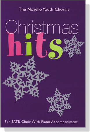 The Novello Youth Chorals : Christmas Hits for SATB Choir With Piano Accompaniment