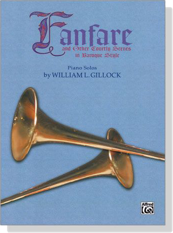 Fanfare and Other Courtly Scenes in Baroque Style By【William Gillock】Piano Solos