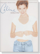 Celine Dion【Falling Into You】Piano/Vocal/Chords Celine Dion【Falling Into You】Piano/Vocal/Chords