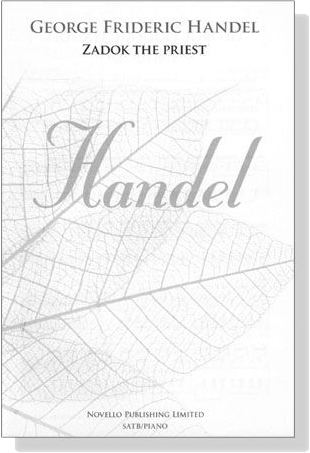 George Frideric Handel【Zadok The Priest】SATB/Piano George Frideric Handel【Zadok The Priest】SATB/Piano