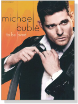Michael Bublé【To Be Loved】Piano / Vocal / Guitar  	 Michael Bublé【To Be Loved】Piano / Vocal / Guitar