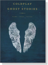 Coldplay【Ghost Stories】Piano/Vocal/Guitar Coldplay【Ghost Stories】Piano/Vocal/Guitar